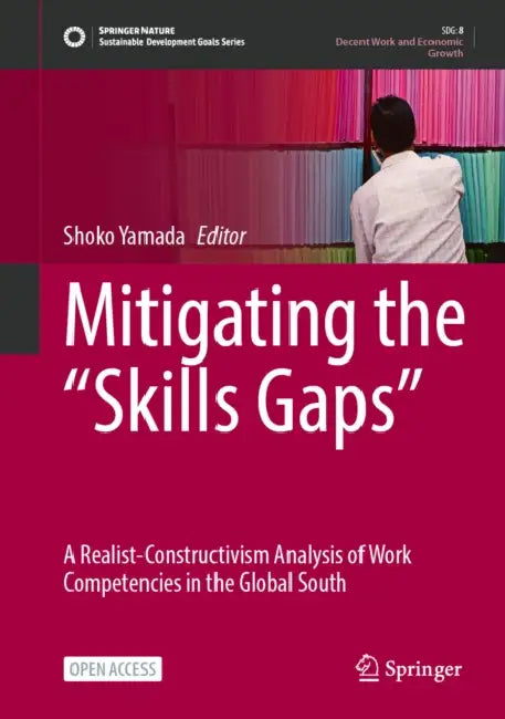 Mitigating the "Skills Gaps": A Realist-Constructivism Analysis of Work Competencies in the Global South by Shoko Yamada