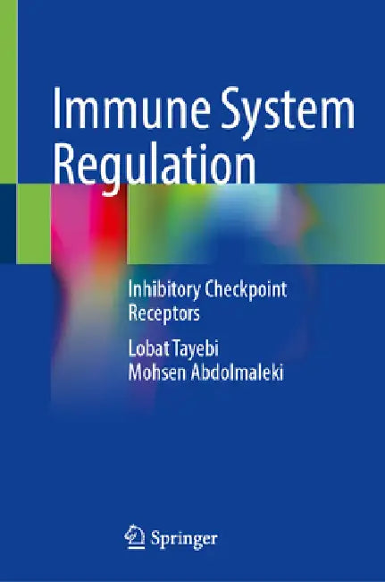 Immune System Regulation: Inhibitory Checkpoint Receptors by Lobat Tayebi