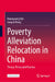 Poverty Alleviation Relocation in China: Theory, Policy and Practice by Huanguang Qiu, Ganxiao Leng, Mingyue Liu