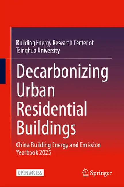 Decarbonizing Urban Residential Buildings: China Building Energy and Emission Yearbook 2025 by Building Energy Research Center of Tsing