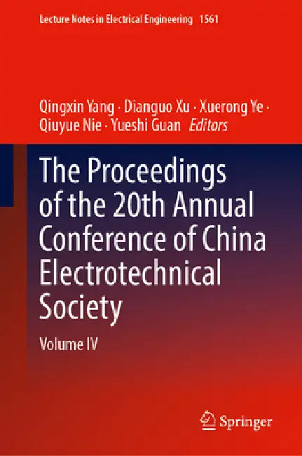 The Proceedings of the 20th Annual Conference of China Electrotechnical Society: Volume IV by Qingxin Yang, Dianguo Xu, Xuerong Ye