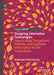 Designing Informative Technologies: How to Build Transparent, Reliable, and Equitable Information for the Social Good by Anwesha Chakraborty