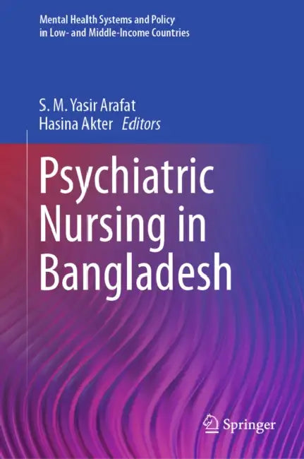 Psychiatric Nursing in Bangladesh by S. M. Yasir Arafat, Hasina Akter