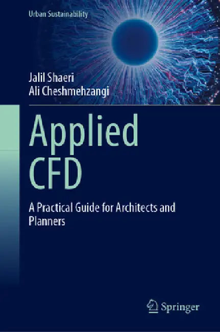 Applied Cfd: A Practical Guide for Architects and Planners by Jalil Shaeri, Ali Cheshmehzangi