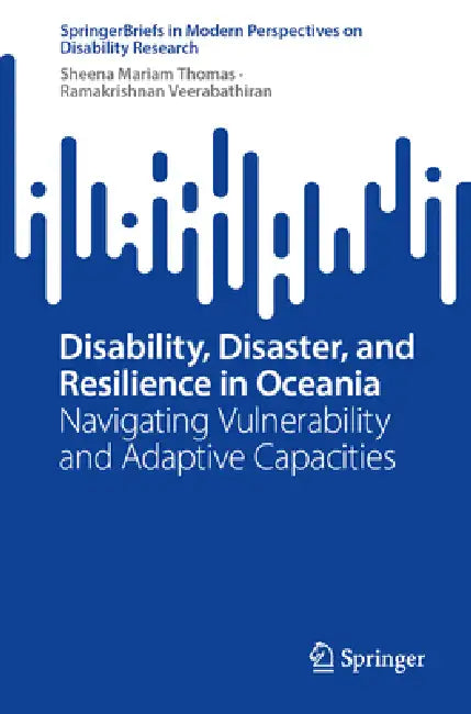 Disability, Disaster, and Resilience in Oceania: Navigating Vulnerability and Adaptive Capacities by Sheena Mariam Thomas, Ramakrishnan Veerabathiran