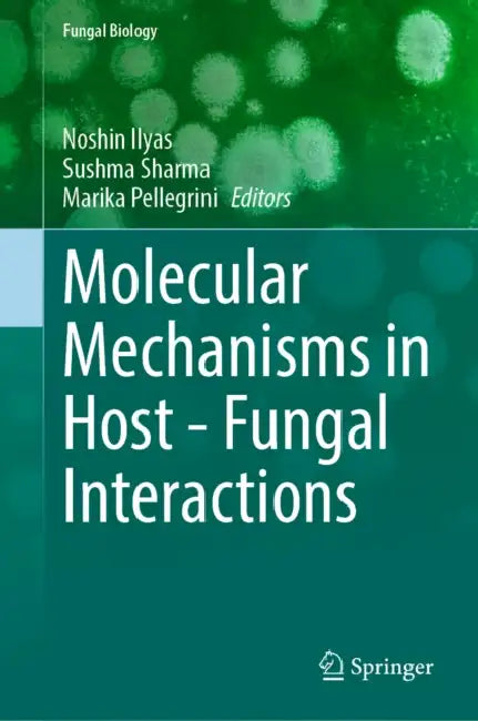 Molecular Mechanisms in Host - Fungal Interactions by Noshin Ilyas, Sushma Sharma, Marika Pellegrini