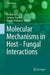 Molecular Mechanisms in Host - Fungal Interactions by Noshin Ilyas, Sushma Sharma, Marika Pellegrini