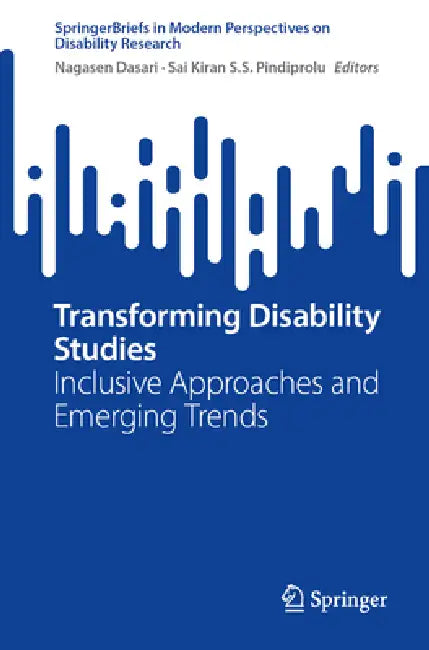 Transforming Disability Studies: Inclusive Approaches and Emerging Trends by Dasari Nagasen, Sai Kiran S. S. Pindiprolu