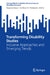 Transforming Disability Studies: Inclusive Approaches and Emerging Trends by Dasari Nagasen, Sai Kiran S. S. Pindiprolu