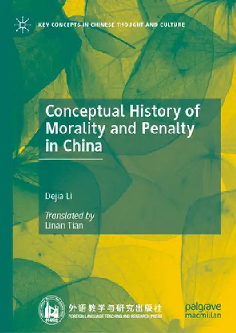 Conceptual History of Morality and Penalty in China by Dejia Li, Linan Tian