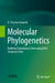 Molecular Phylogenetics: Building Evolutionary Trees Using DNA Sequence Data by K. Praveen Karanth