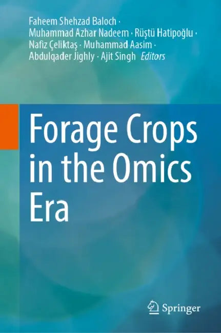 Forage Crops in the Omics Era by Faheem Shehzad Baloch, Muhammad Azhar Nadeem, Rüştü Hatipoğlu