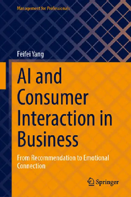 AI and Consumer Interaction in Business: From Recommendation to Emotional Connection by Feifei Yang