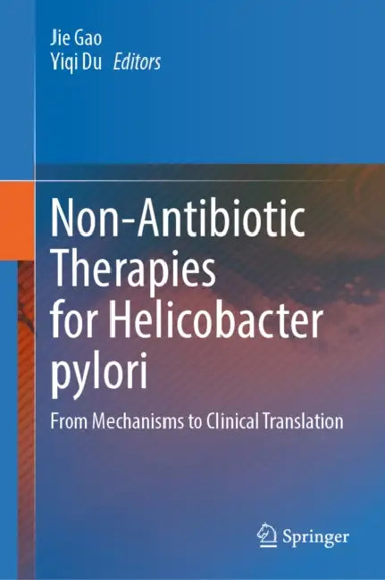 Non-Antibiotic Therapies for Helicobacter Pylori: From Mechanisms to Clinical Translation by Jie Gao, Yiqi Du