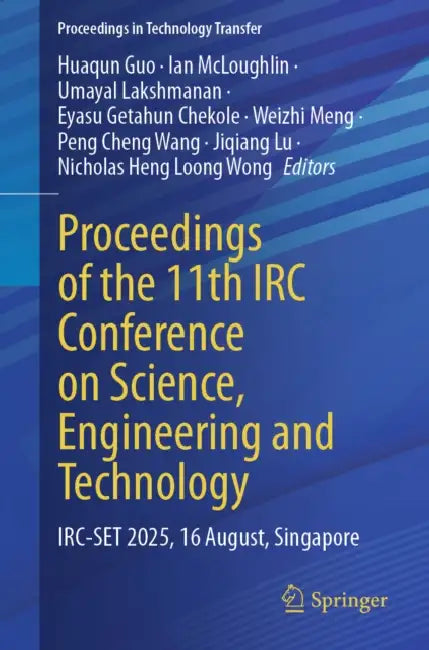 Proceedings of the 11th IRC Conference on Science, Engineering and Technology: Irc-Set 2025, 16 August, Singapore by Huaqun Guo, Ian McLoughlin, Umayal Lakshmanan