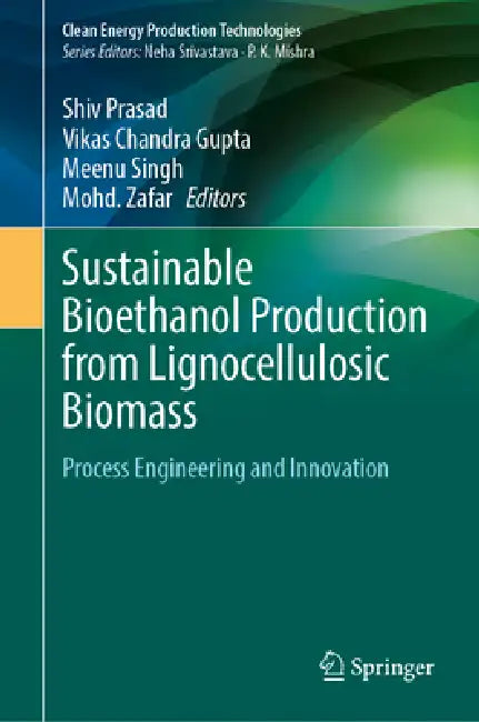 Sustainable Bioethanol Production from Lignocellulosic Biomass: Process Engineering and Innovation by Shiv Prasad, Vikas Chandra Gupta, Meenu Singh
