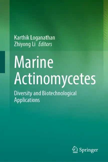 Marine Actinomycetes: Diversity and Biotechnological Applications by Karthik Loganathan, Zhiyong Li