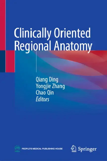 Clinically Oriented Regional Anatomy by Qiang Ding, Yongjie Zhang, Chao Qin