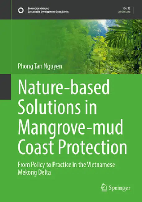 Nature-Based Solutions in Mangrove-Mud Coast Protection: From Policy to Practice in the Vietnamese Mekong Delta by Phong Tan Nguyen