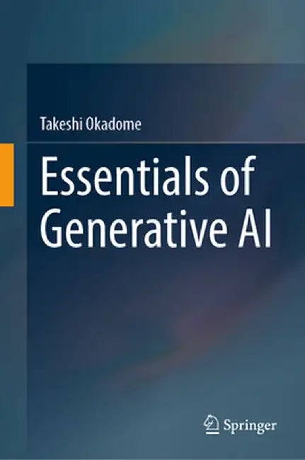 Essentials of Generative AI by Takeshi Okadome