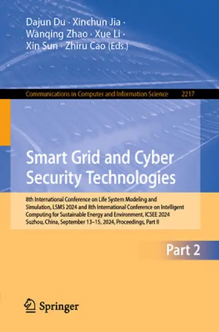 Smart Grid and Cyber Security Technologies: 8th International Conference on Life System Modeling and Simulation, LSMS 2024 and 8th International Confe by Dajun Du