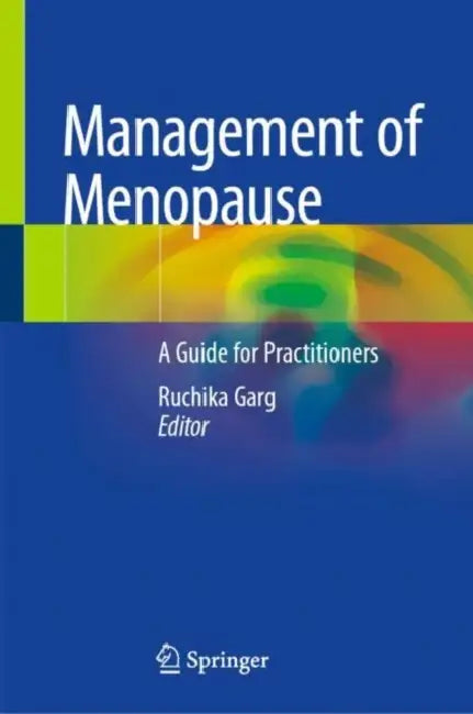 Management of Menopause: A Guide for Practitioners by Ruchika Garg