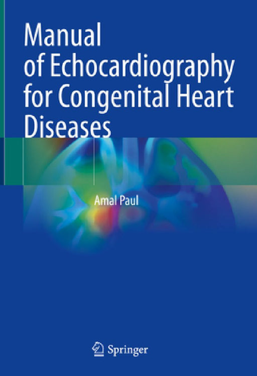 Manual of Echocardiography for Congenital Heart Diseases by Amal Paul