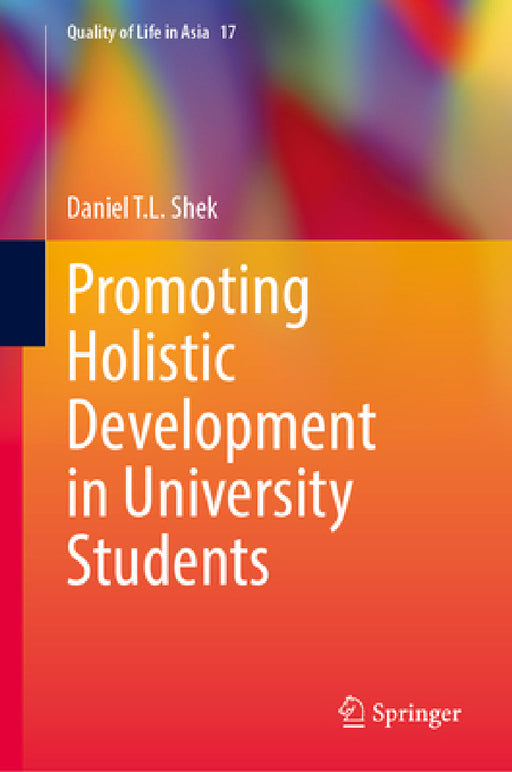 Promoting Holistic Development in University Students by Daniel T. L. Shek
