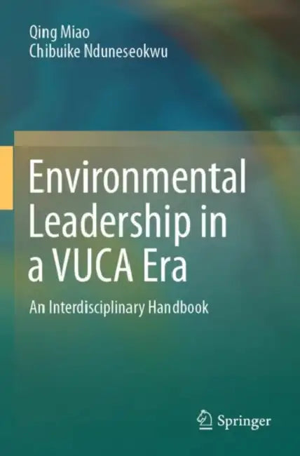 Environmental Leadership in a VUCA Era by Qing Miao