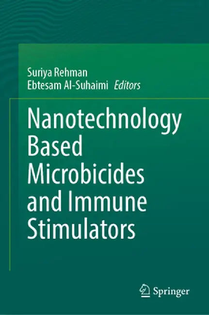 Nanotechnology Based Microbicides and Immune Stimulators by Suriya Rehman
