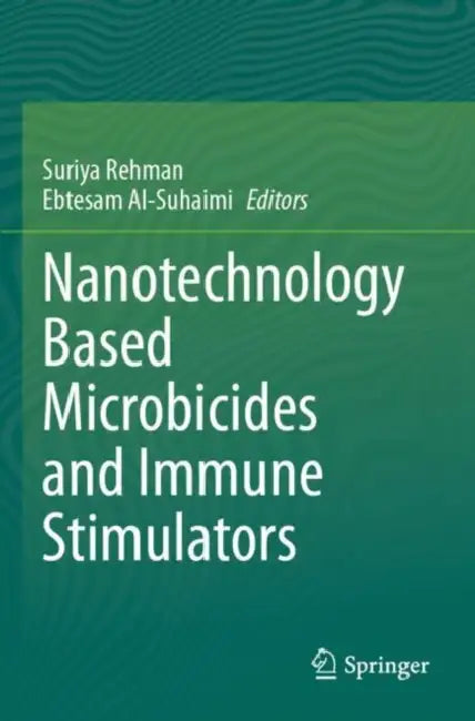 Nanotechnology Based Microbicides And Immune Stimulators by Suriya Rehman