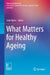 What Matters for Healthy Ageing by Julie Byles