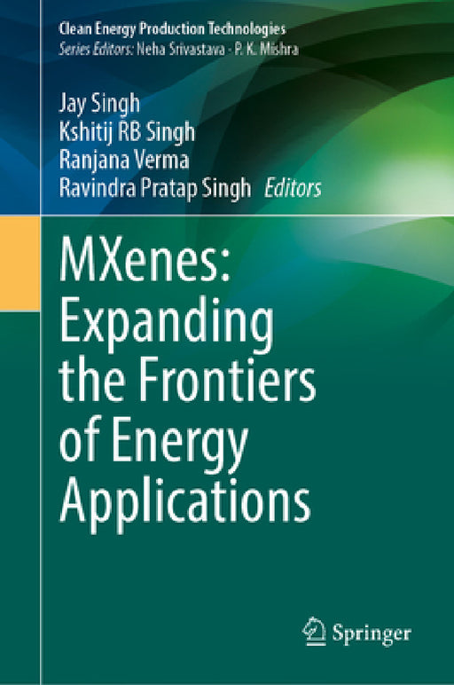Mxenes: Expanding the Frontiers of Energy Applications by Jay Singh, Kshitij Rb Singh, Ranjana Verma