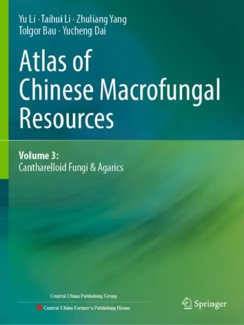 Atlas Of Chinese Macrofungal Resources by Yu Li