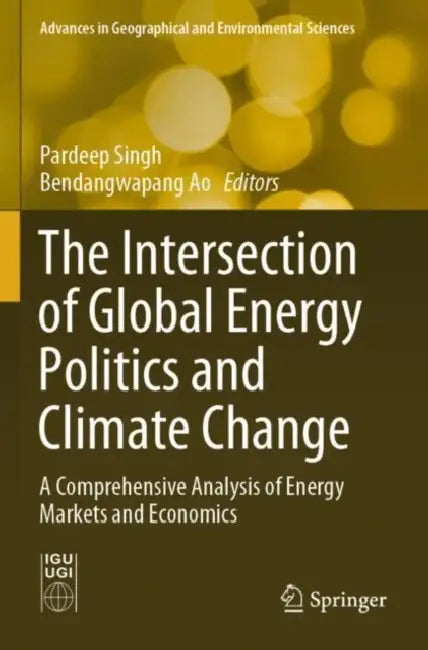 The Intersection Of Global Energy Politics And Climate Change by Pardeep Singh