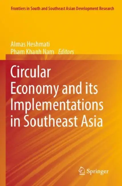 Circular Economy And Its Implementations In Southeast Asia by Almas Heshmati