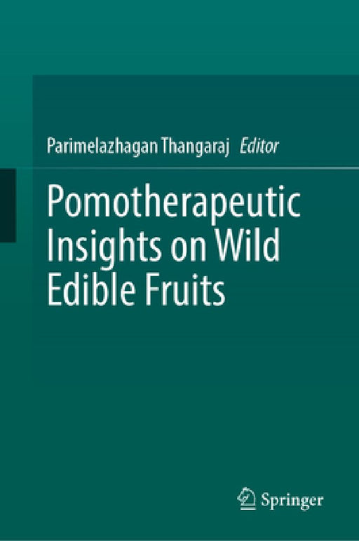 Pomotherapeutic Insights on Wild Edible Fruits by Parimelazhagan Thangaraj