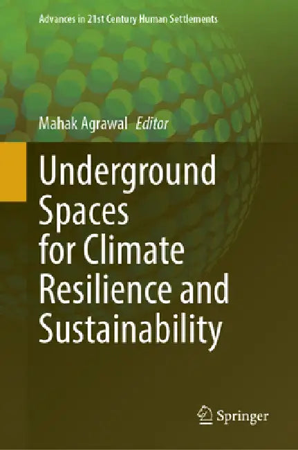 Underground Spaces for Climate Resilience and Sustainability by Mahak Agrawal