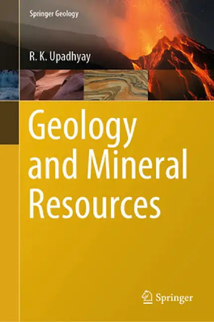 Geology and Mineral Resources by R. K. Upadhyay