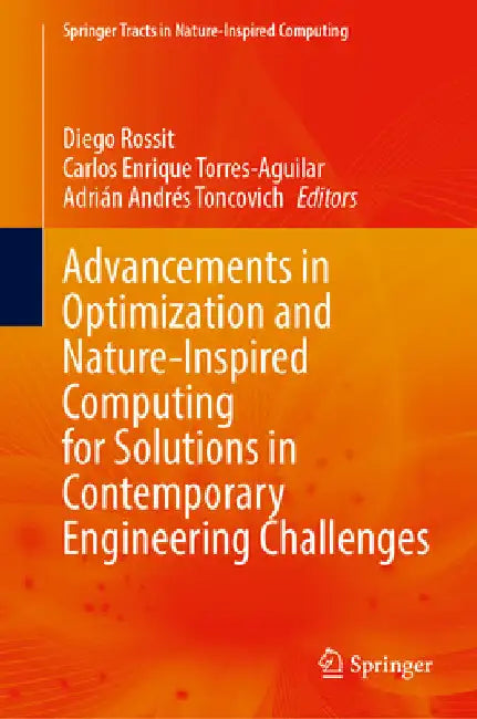 Advancements in Optimization and Nature-Inspired Computing for Solutions in Contemporary Engineering Challenges by Diego Rossit