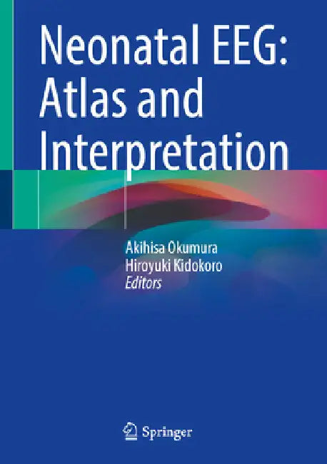 Neonatal Eeg: Atlas and Interpretation by Akihisa Okumura