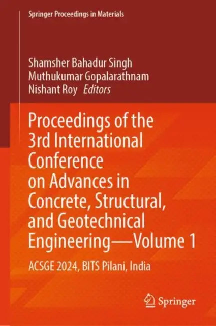 Proceedings of the 3rd International Conference on Advances in Concrete, Structural, and Geotechnical Engineering: Acsge 2024, Bits Pilani by Shamsher Bahadur Singh