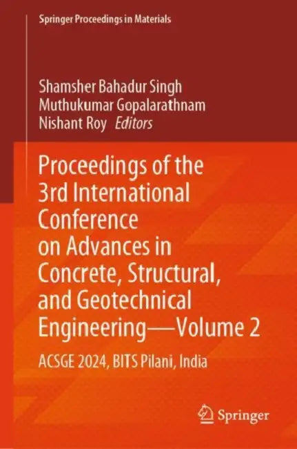 Proceedings of the 3rd International Conference on Advances in Concrete, Structural, and Geotechnical Engineering: Acsge 2024, Bits Pilani by Shamsher Bahadur Singh