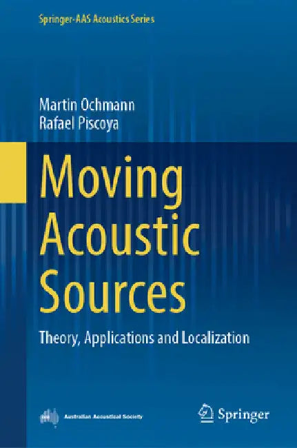 Moving Acoustic Sources: Theory, Applications and Localization by Martin Ochmann