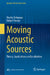 Moving Acoustic Sources: Theory, Applications and Localization by Martin Ochmann