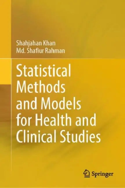 Statistical Methods and Models for Health and Clinical Studies by Shahjahan Khan