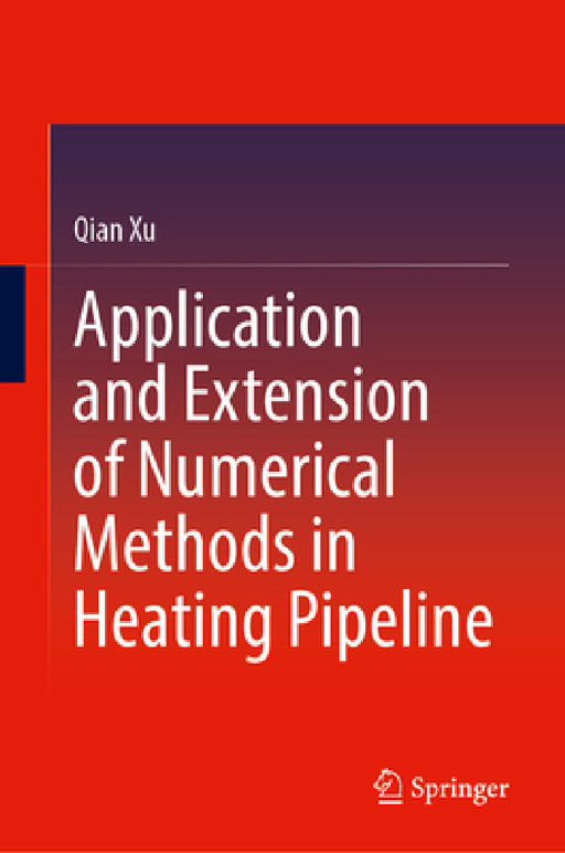 Application and Extension of Numerical Methods in Heating Pipeline by Qian Xu
