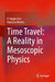 Time Travel: A Reality in Mesoscopic Physics by P. Singha Deo, Kanchan Meena
