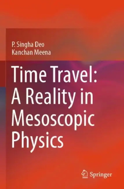 Time Travel A Reality In Mesoscopic Physics by P. Singha Deo