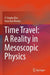 Time Travel A Reality In Mesoscopic Physics by P. Singha Deo